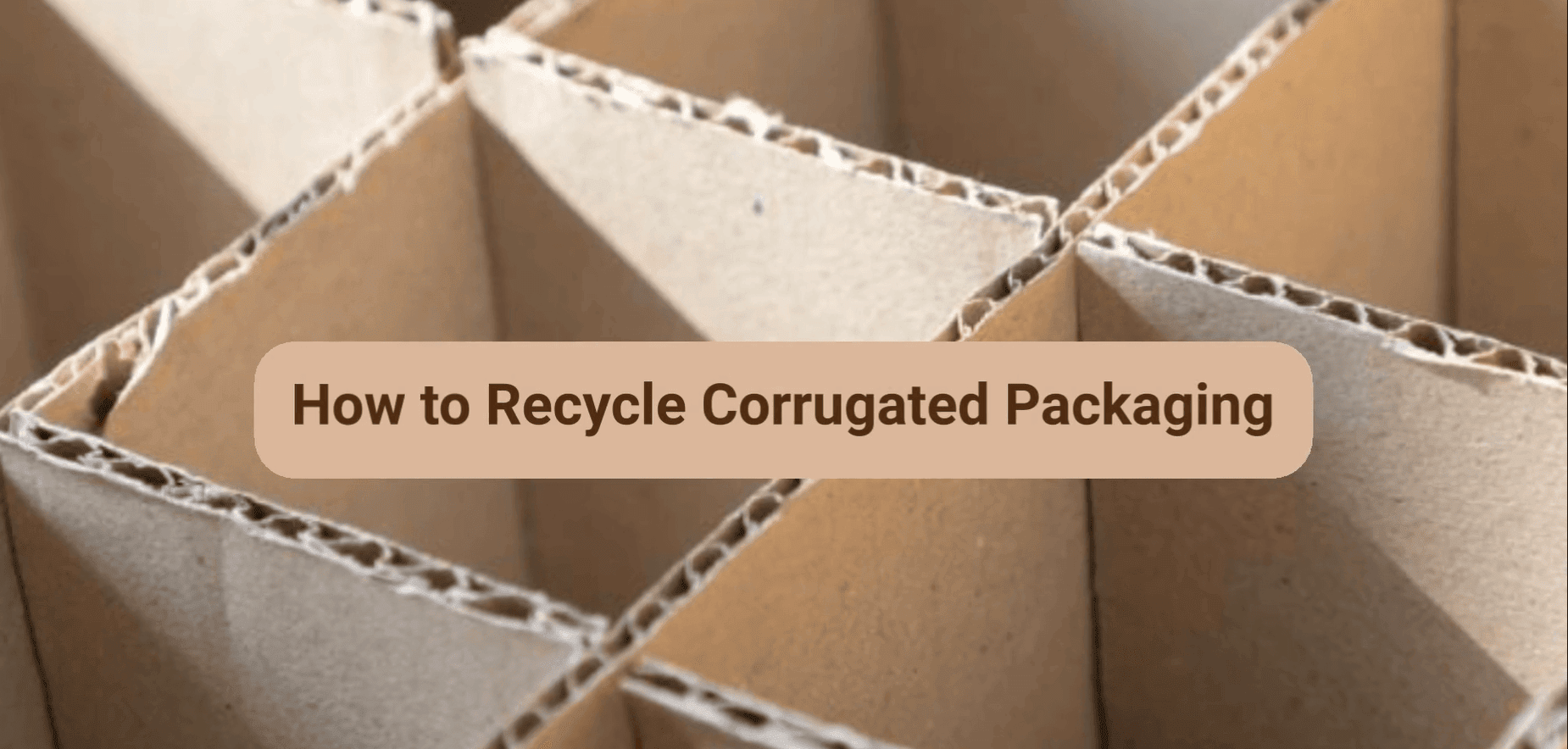 How to Recycle Corrugated Packaging
